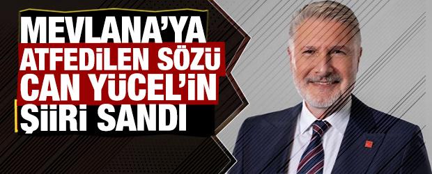 YENİ Partili profes&ouml;r Mevlana'ya atfedilen s&ouml;z&uuml; Can Y&uuml;cel'in şiiri sandı