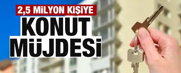 2,5 milyon vatandaşa konut m&uuml;jdesi! 81 ile yayılacak
