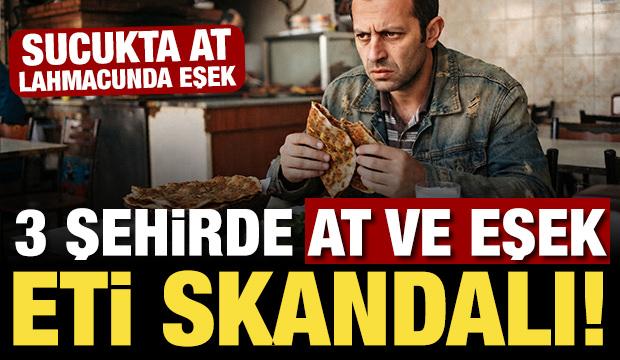 3 şehirde at ve eşek eti skandalı! Lahmacundan kavurmaya...