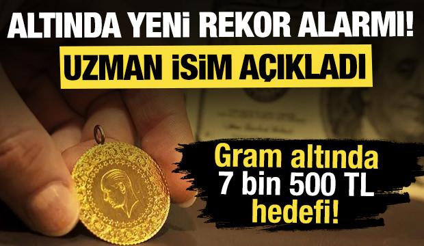 Altında yeni rekor alarmı: Gram altında 7 bin 500 TL hedefi!