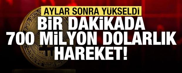Aylar sonra y&uuml;kseldi: Bir dakikada 700 milyon dolarlık hareket!