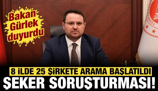 Bakan G&uuml;rlek a&ccedil;ıkladı: 8 ilde şeker soruşturması! 25 şirkete arama...