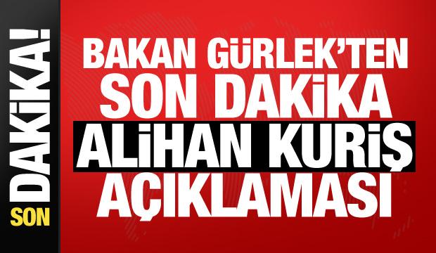Bakan G&uuml;rlek&rsquo;ten Alihan Kuriş a&ccedil;ıklaması: Gerekli adımlar atılacak