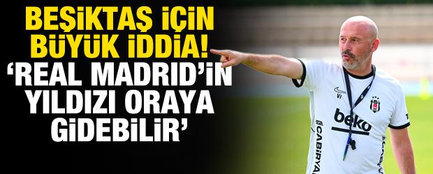 Beşiktaş i&ccedil;in b&uuml;y&uuml;k iddia! 'Real Madrid'in yıldızı oraya gidebilir'
