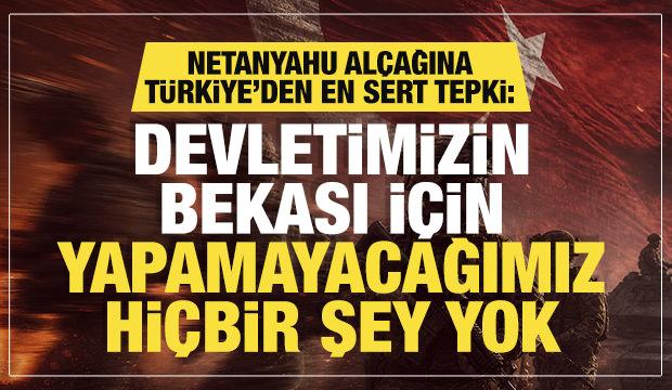 Duran'dan Netanyahu'ya cevap: Devletimizin bekası i&ccedil;in yapamayacağımız hi&ccedil;bir şey yok