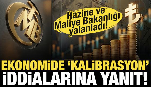 Ekonomide &lsquo;kalibrasyon&rsquo; iddiasına Bakanlıktan sert yanıt!