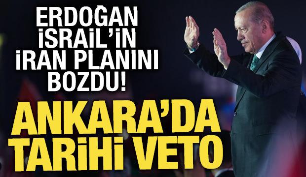 Erdoğan İsrail'in İran planını bozdu! Ankara'dan tarihi veto