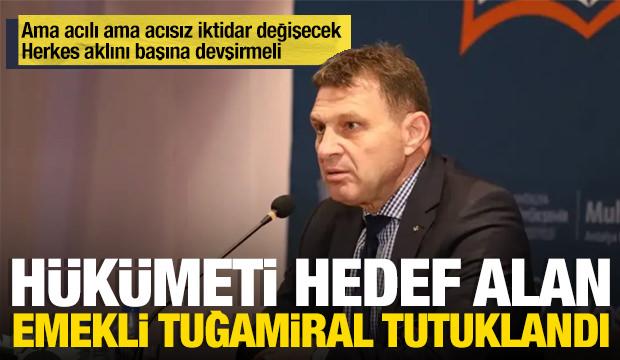 İktidar &ouml;yle ya da b&ouml;yle değişecek diyen Emekli Tuğamiral T&uuml;rker Ert&uuml;rk tutuklandı