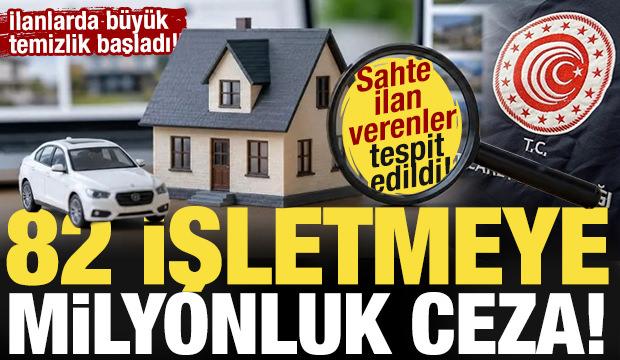 İlanlarda b&uuml;y&uuml;k temizlik başladı! 'O d&ouml;nem' bitti: 82 işletmeye 82 milyon TL ceza!