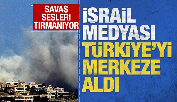 İsrail medyası T&uuml;rkiye'yi merkeze aldı: Savaş sesleri tırmanıyor