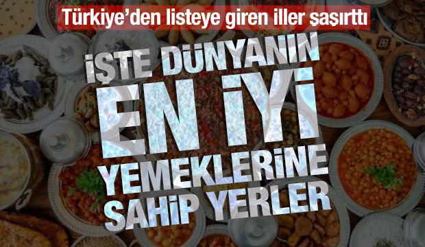 İşte d&uuml;nyanın en iyi yemeklerine sahip yerler: T&uuml;rkiye'den listeye giren iller şaşırttı