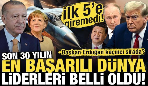 İşte son 30 yılın en başarılı d&uuml;nya liderleri! Başkan Erdoğan ka&ccedil;ıncı sırada?