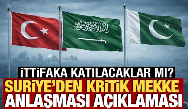 İttifaka katılacaklar mı? Suriye'den kritik 'Mekke Anlaşması' a&ccedil;ıklaması