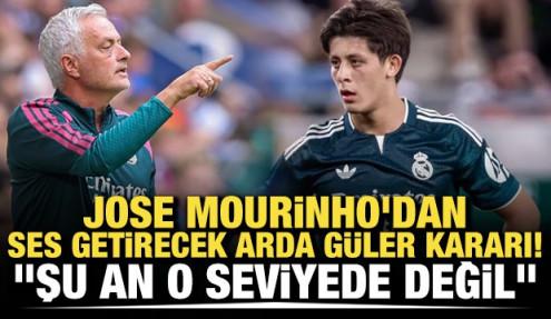 Jose Mourinho'dan &ccedil;ok konuşulacak Arda G&uuml;ler kararı! "Şu an o seviyede değil"