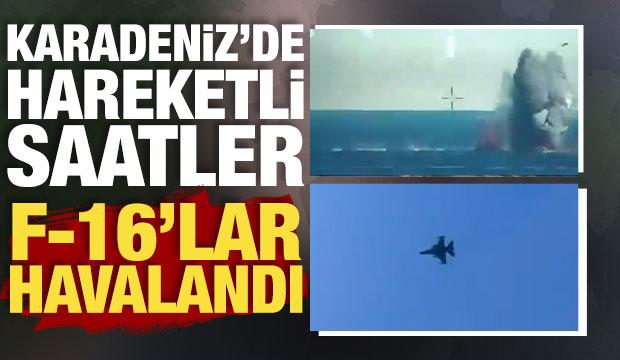 Karadeniz'de F-16'lar havalandı: Doğal gaz sahasına yaklaşan İDA son anda vuruldu