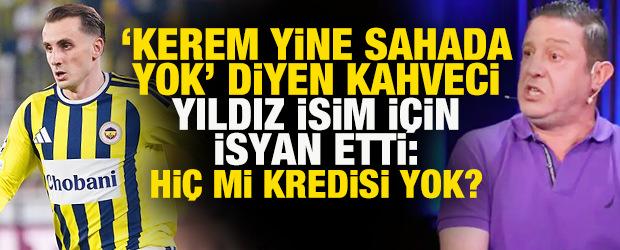 'Kerem yine sahada yok' diyen Nihat Kahveci, yıldız isim i&ccedil;in isyan etti: Kredisi yok mu?