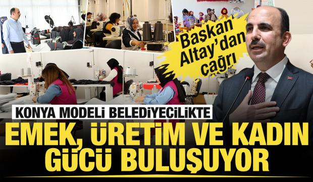 Konya modeli belediyecilikte emek, &uuml;retim ve kadın g&uuml;c&uuml; buluşuyor