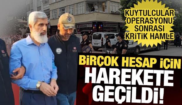 'Kuytulcular'a operasyon sonrası kritik hamle: Bir&ccedil;ok hesap i&ccedil;in harekete ge&ccedil;ildi!