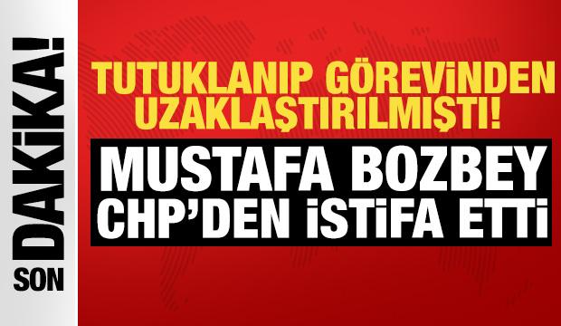 Mustafa Bozbey CHP'den istifa etti: Tutuklanıp g&ouml;revden uzaklaştırılmıştı!