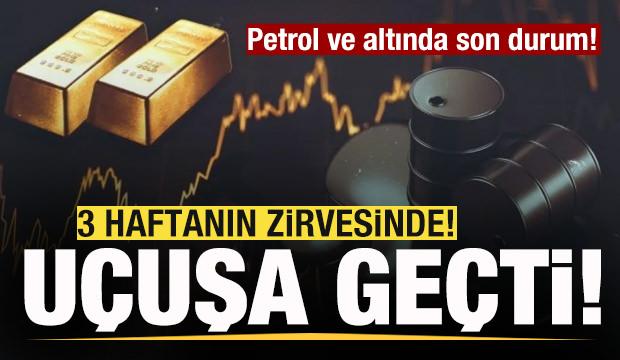 Piyasalar alev aldı! Petrol ve altın fiyatlarında son durum! U&ccedil;uşa ge&ccedil;ti!