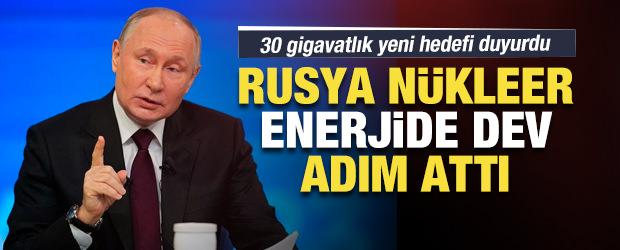 Rusya n&uuml;kleer enerjide dev hamleye hazırlanıyor: Putin 30 gigavatlık yeni hedefi duyurdu