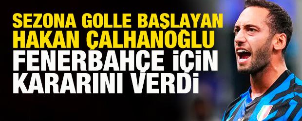 Sezona golle başlayan Hakan &Ccedil;alhanoğlu, Fenerbah&ccedil;e i&ccedil;in kararını verdi! 