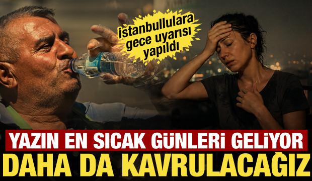Sıcak hava dalgası b&uuml;y&uuml;yor! Meteoroloji'den İstanbul'a gece uyarısı: Resmen uyutmayacak