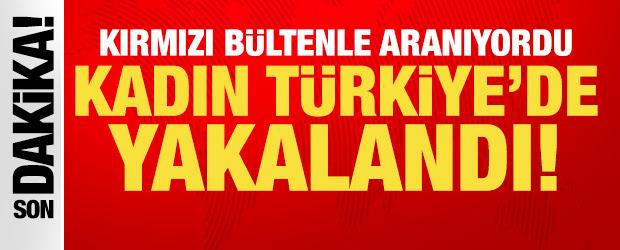 Son dakika: Kırmızı b&uuml;ltenle aranan kadın İstanbul'da yakalandı!