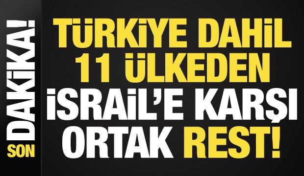 Son dakika: T&uuml;rkiye ve 11 &uuml;lkeden İsrail hamlesi!