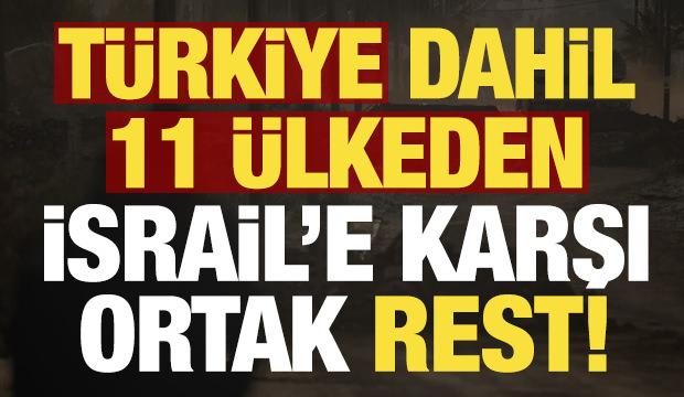 Son dakika: T&uuml;rkiye ve 11 &uuml;lkeden İsrail hamlesi!
