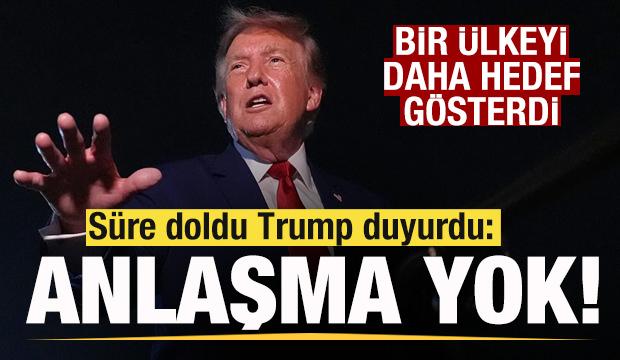 S&uuml;re doldu Trump duyurdu! Anlaşma yok! bir &uuml;lkeyi daha hedef g&ouml;sterdi