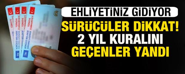 S&uuml;r&uuml;c&uuml;ler dikkat: 2 yılı aşanlar yandı! Ehliyet hakkınız gidiyor