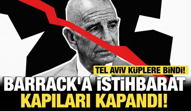 Tel Aviv k&uuml;plere bindi: Barrack'a istihbarat kapıları kapandı