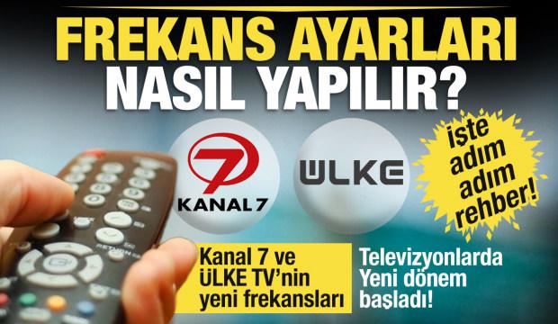 Televizyonlarda yeni d&ouml;nem başladı! İşte Kanal 7 ve &Uuml;lke TV'nin yeni frekansları