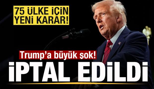 Trump'a b&uuml;y&uuml;k şok! 75 &uuml;lke i&ccedil;in yeni karar! İptal edildi!