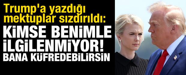 Trump'a yazdığı mektuplar sızdırıldı: Kimse benimle ilgilenmiyor, bana k&uuml;fredebilirsin