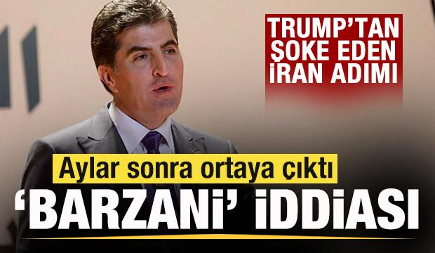 Trump'tan şoke eden İran adımı! Aylar sonra ortaya &ccedil;ıktı! Barzani iddiası