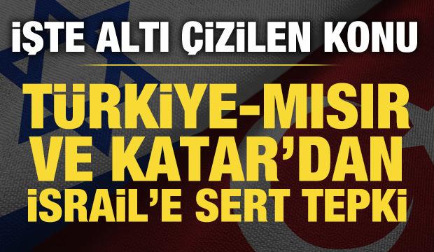 T&uuml;rkiye, Mısır ve Katar'dan İsrail'e sert tepki