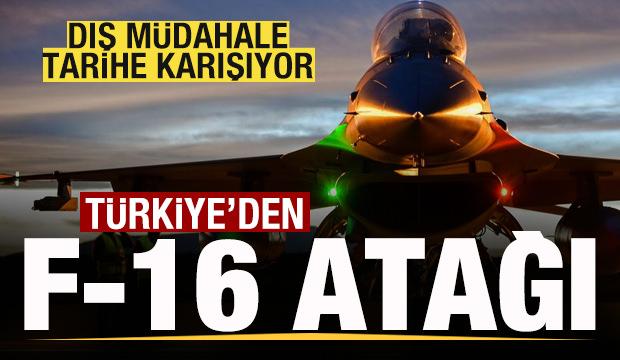 T&uuml;rkiye'den F-16 atağı! Dış m&uuml;dahaleye karşı tam koruma!
