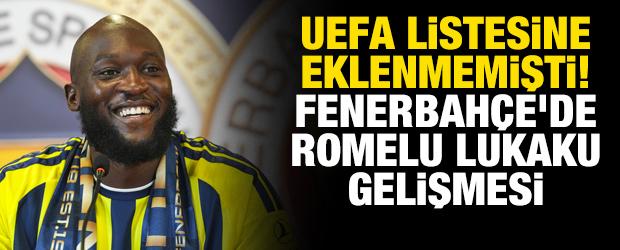 UEFA listesine eklenmemişti! Fenerbah&ccedil;e'de Lukaku gelişmesi