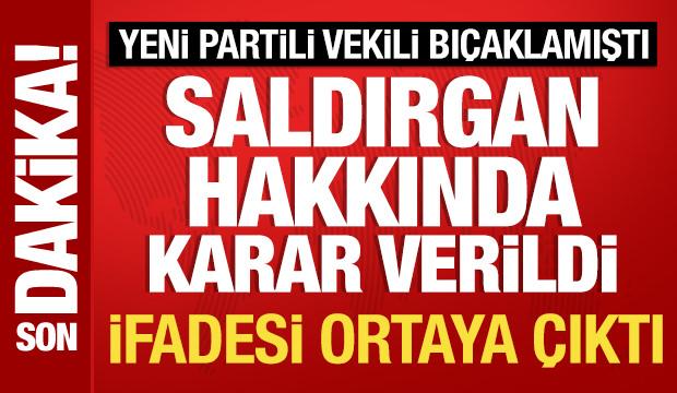 Yeni Partili vekili bı&ccedil;aklayan saldırgan ve oğlu tutuklandı: İfadesi ortaya &ccedil;ıktı