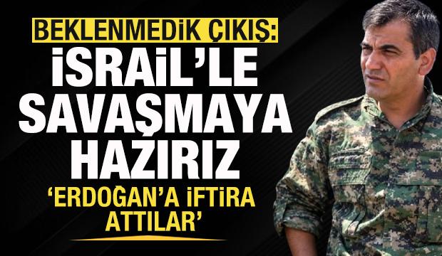 YPG/PYD'den beklenmedik a&ccedil;ıklama: İsrail'le karşı savaşmaya hazırız