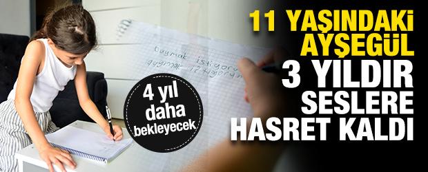 11 yaşındaki Ayşeg&uuml;l 3 yıldır seslere hasret! Ailenin tek isteği var