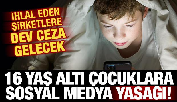 16 yaş altı &ccedil;ocuklara sosyal medya yasağı! İhlal eden şirketlere dev ceza gelecek