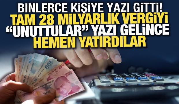 28 milyarlık vergiyi "unutmuşlardı" yazı gelince hemen yatırdılar