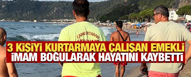 3 kişiyi kurtarmaya &ccedil;alışan emekli imam boğularak hayatını kaybetti