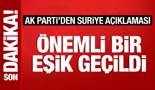AK Parti'den Suriye a&ccedil;ıklaması: &Ouml;nemli bir eşik ge&ccedil;ildi