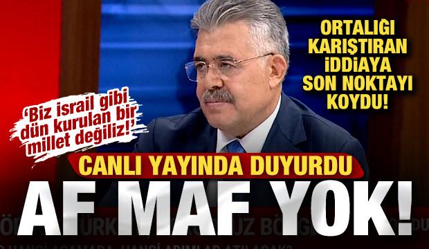 Canlı yayında son noktayı koydu: Ter&ouml;riste af maf yok! "Biz İsrail gibi d&uuml;n kurulmadık!"