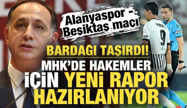 Alanyaspor - Beşiktaş ma&ccedil;ı bardağı taşırdı! MHK'de hakemler i&ccedil;in rapor hazırlanıyor