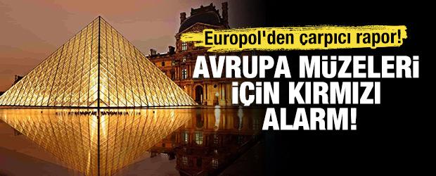 Avrupa m&uuml;zeleri i&ccedil;in kırmızı alarm! Europol'den &ccedil;arpıcı rapor! 